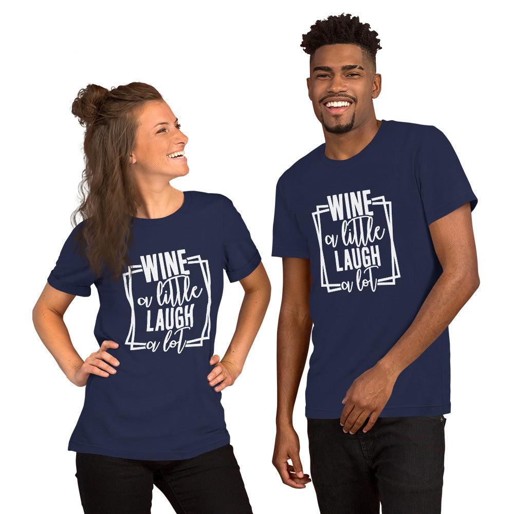 Wine a Little, Laugh a Lot Unisex t-shirt