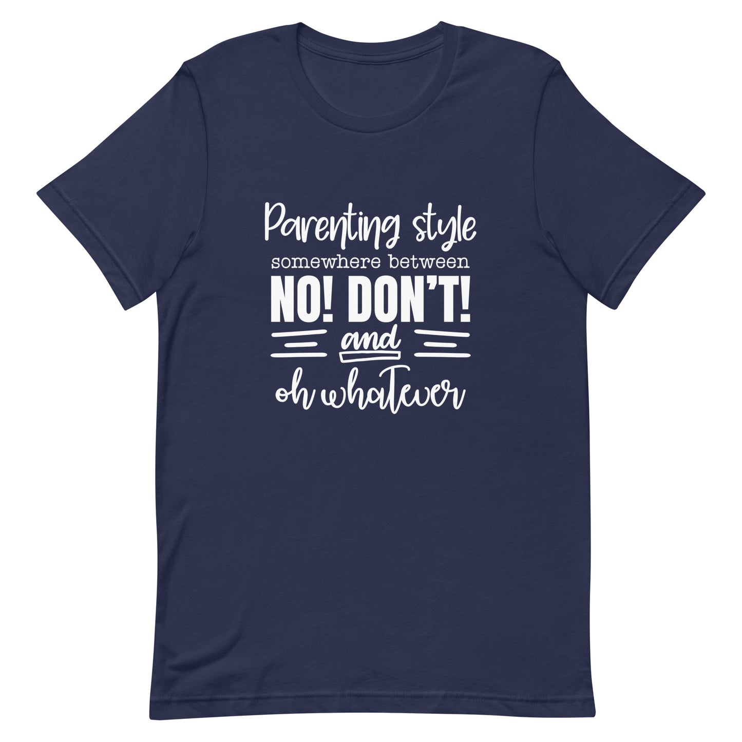 Parenting Style Somewhere Between No! Don't Unisex t-shirt