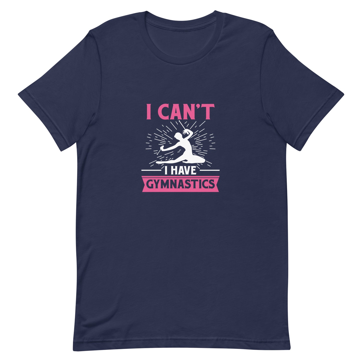 I Can't I Have Gymnastics Unisex T-shirt - Sports