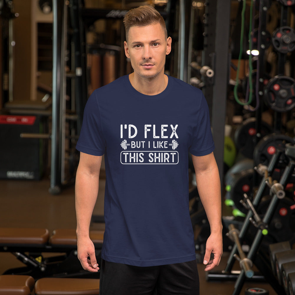 I'd Flex But I Like This Shirt Unisex t-shirt