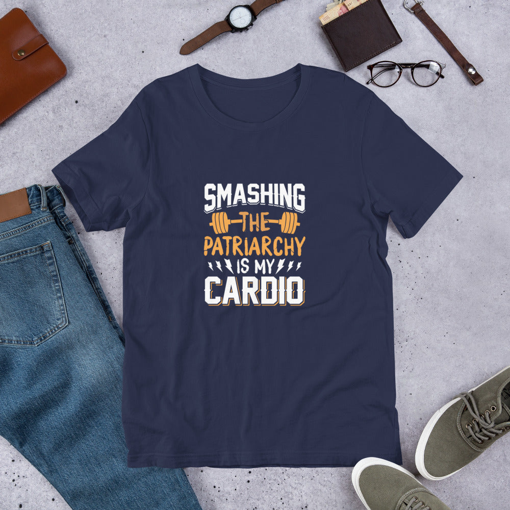 Smashing the Patriarchy is my Cardio Unisex t-shirt