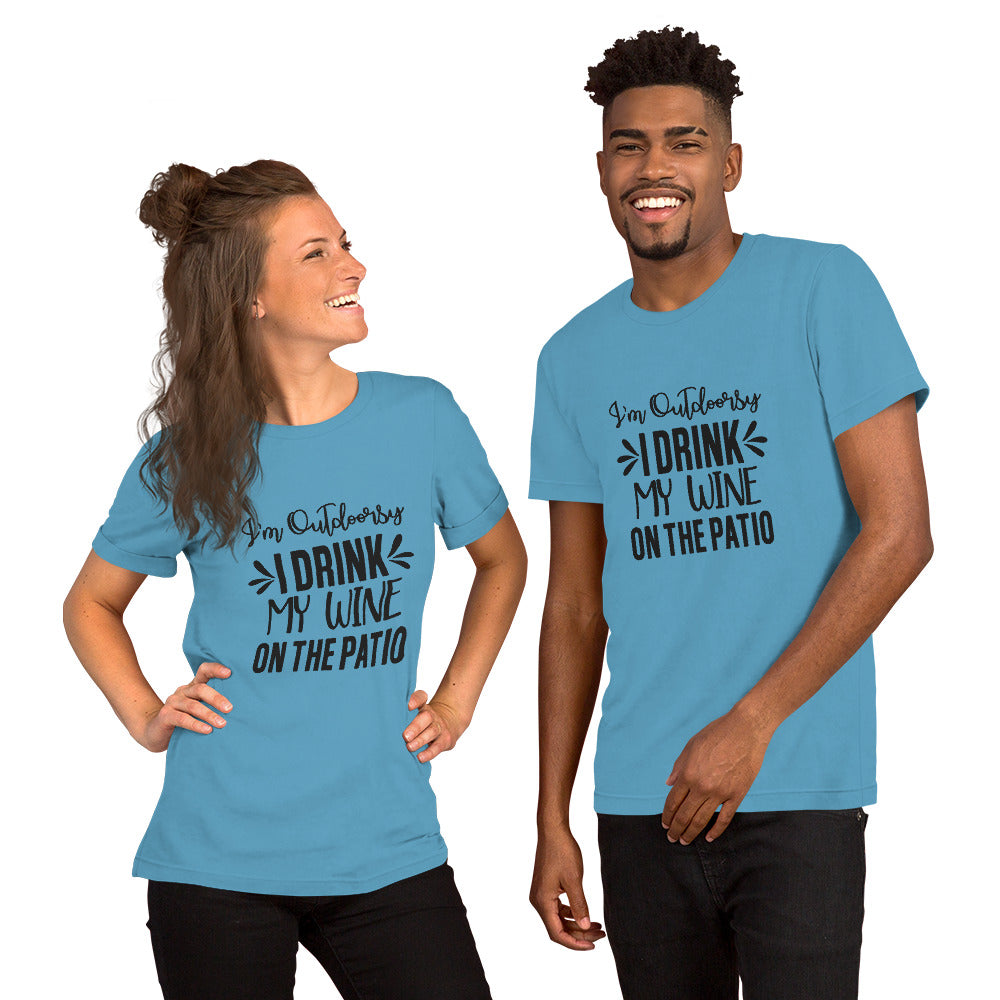 I'm Outdoorsy - I Drink My Wine on the Patio Unisex t-shirt
