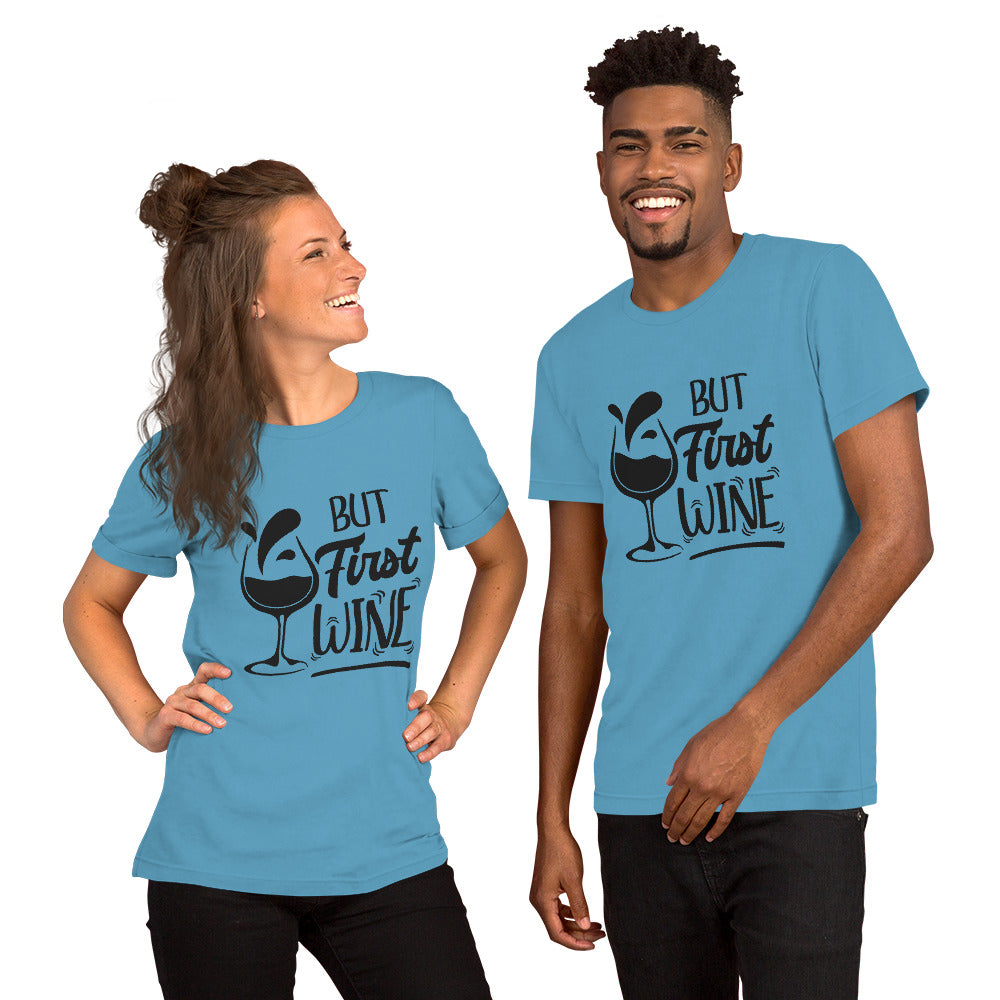 But First Wine Unisex Tshirt