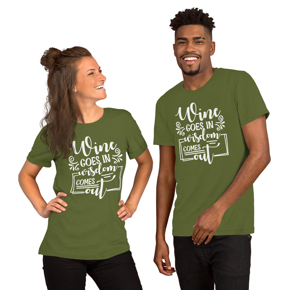 Wine Goes In, Wisdom Comes Out Unisex t-shirt