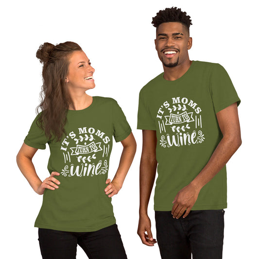 It's Moms Turn to Wine Unisex t-shirt