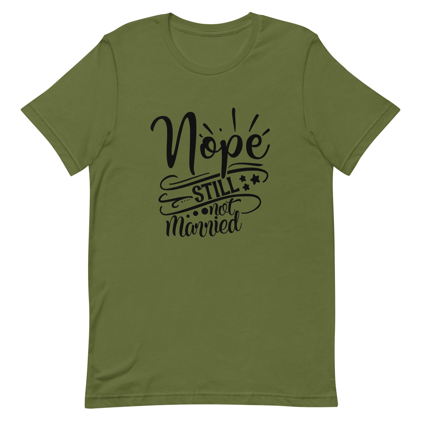 Nope Still Not Married Unisex t-shirt