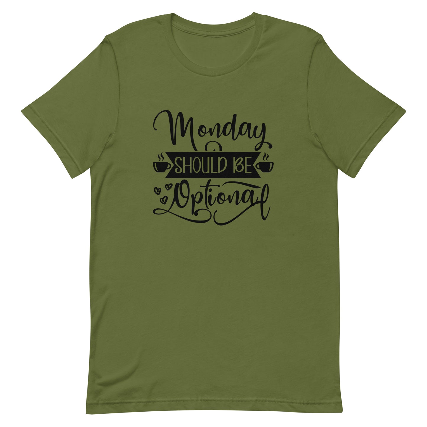 Monday Should be Optional Unisex t-shirt
