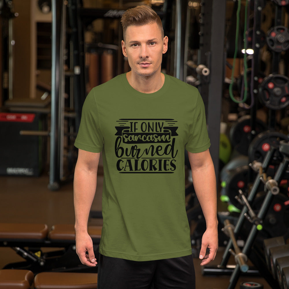If Only Sarcasm Burned Calories Unisex t-shirt
