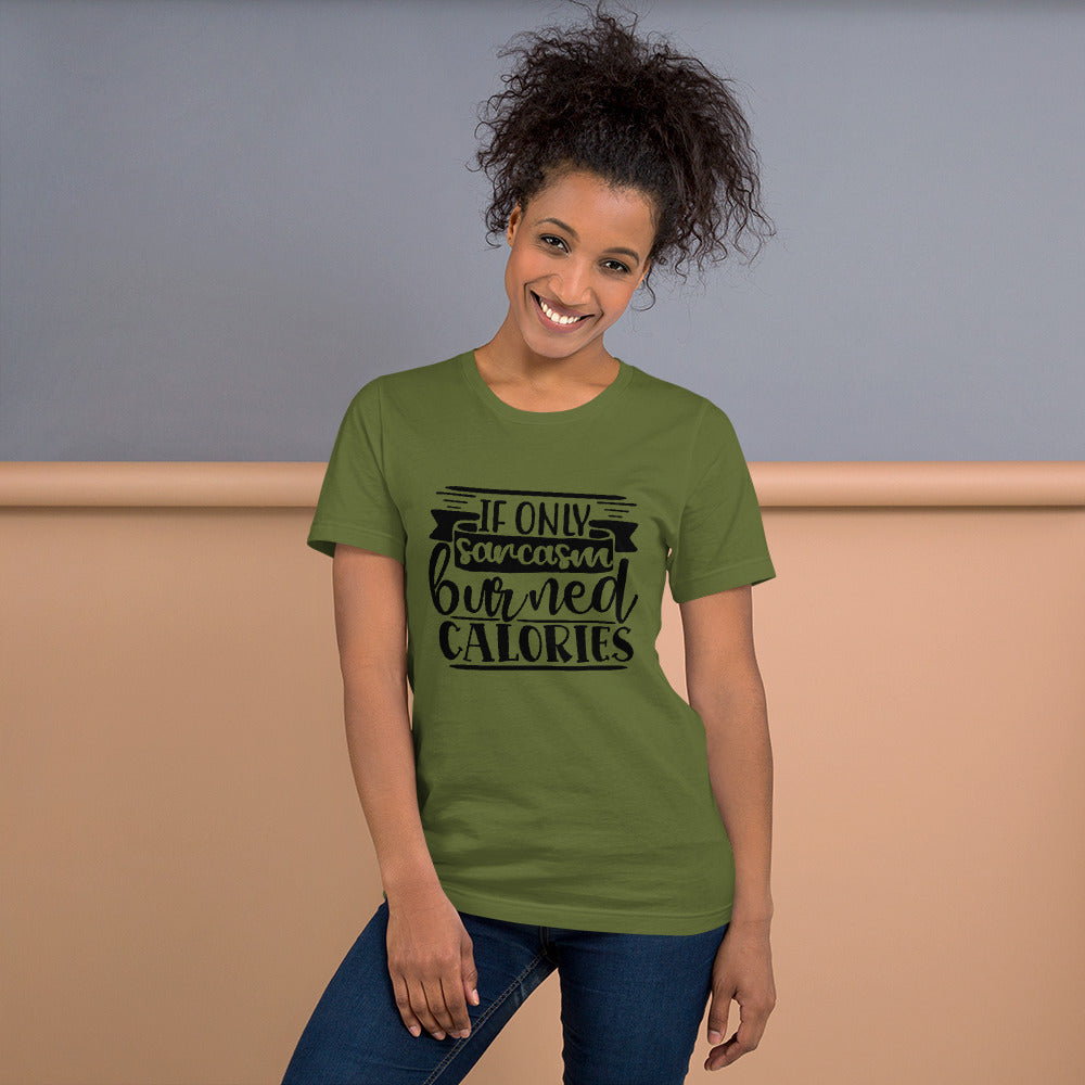 If Only Sarcasm Burned Calories Unisex t-shirt