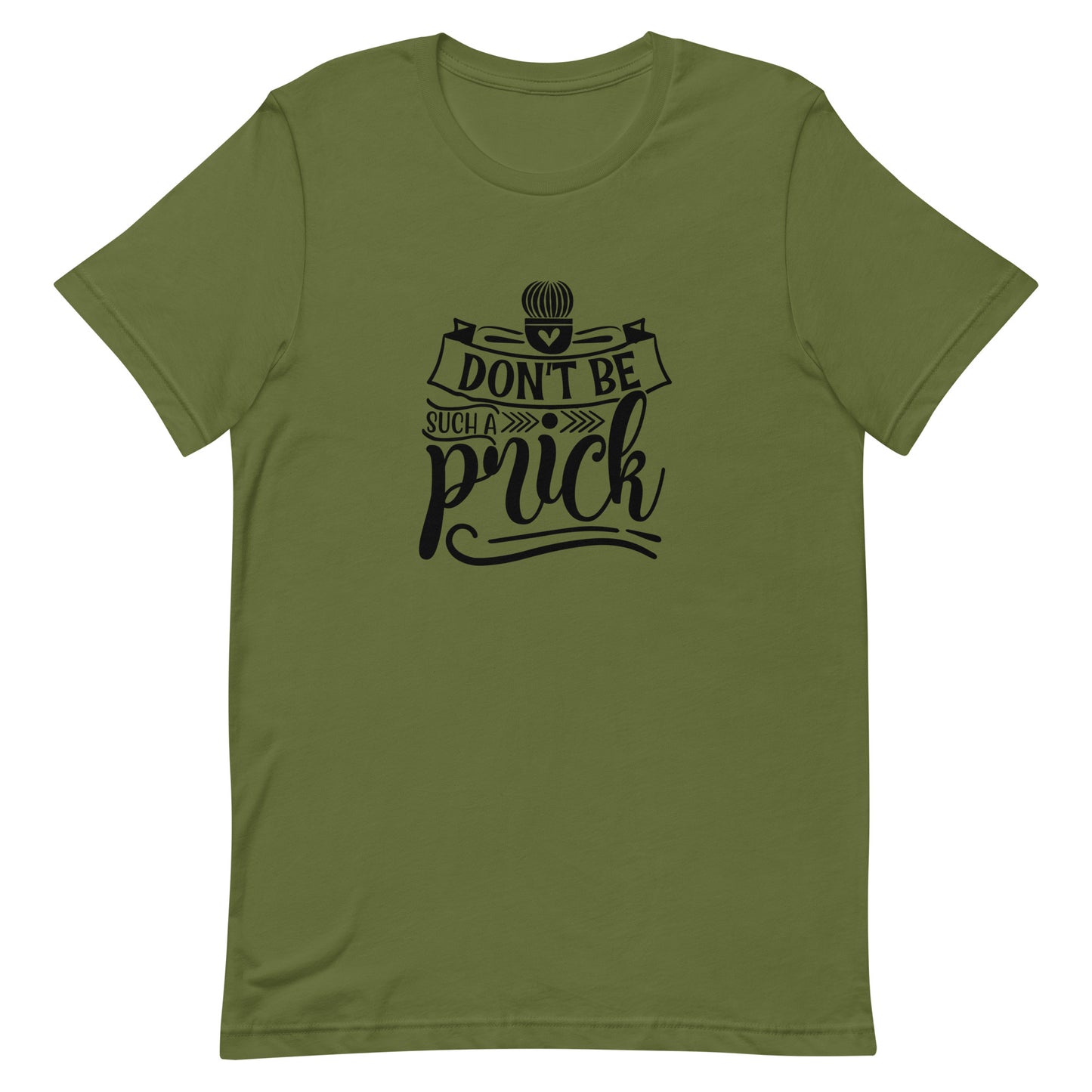 Don't Be Such a Prick Unisex T-shirt