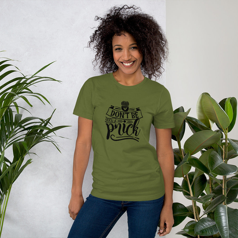 Don't Be Such a Prick Unisex T-shirt
