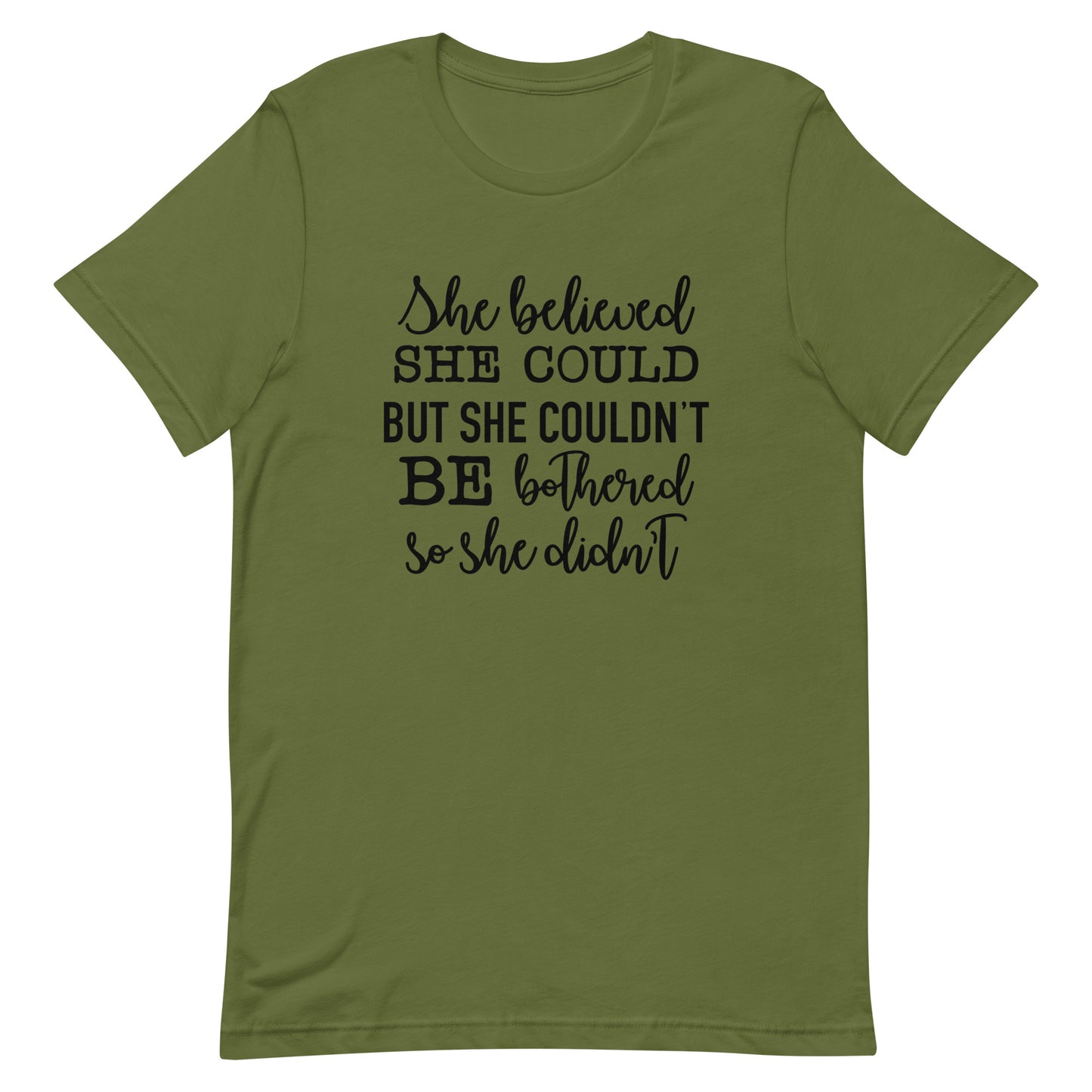 She Believed She Could but She Couldn't be Bothered Unisex t-shirt