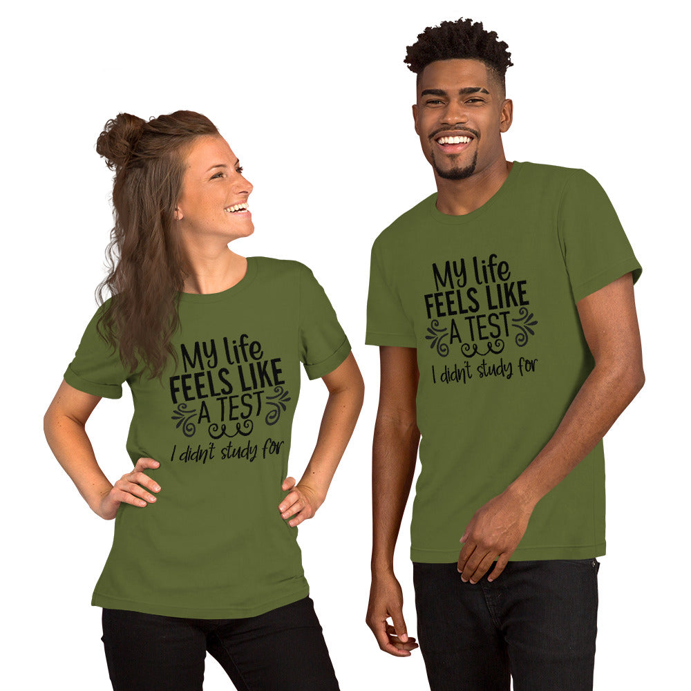 My Life Feels Like a Test I Didn't Study For Unisex t-shirt