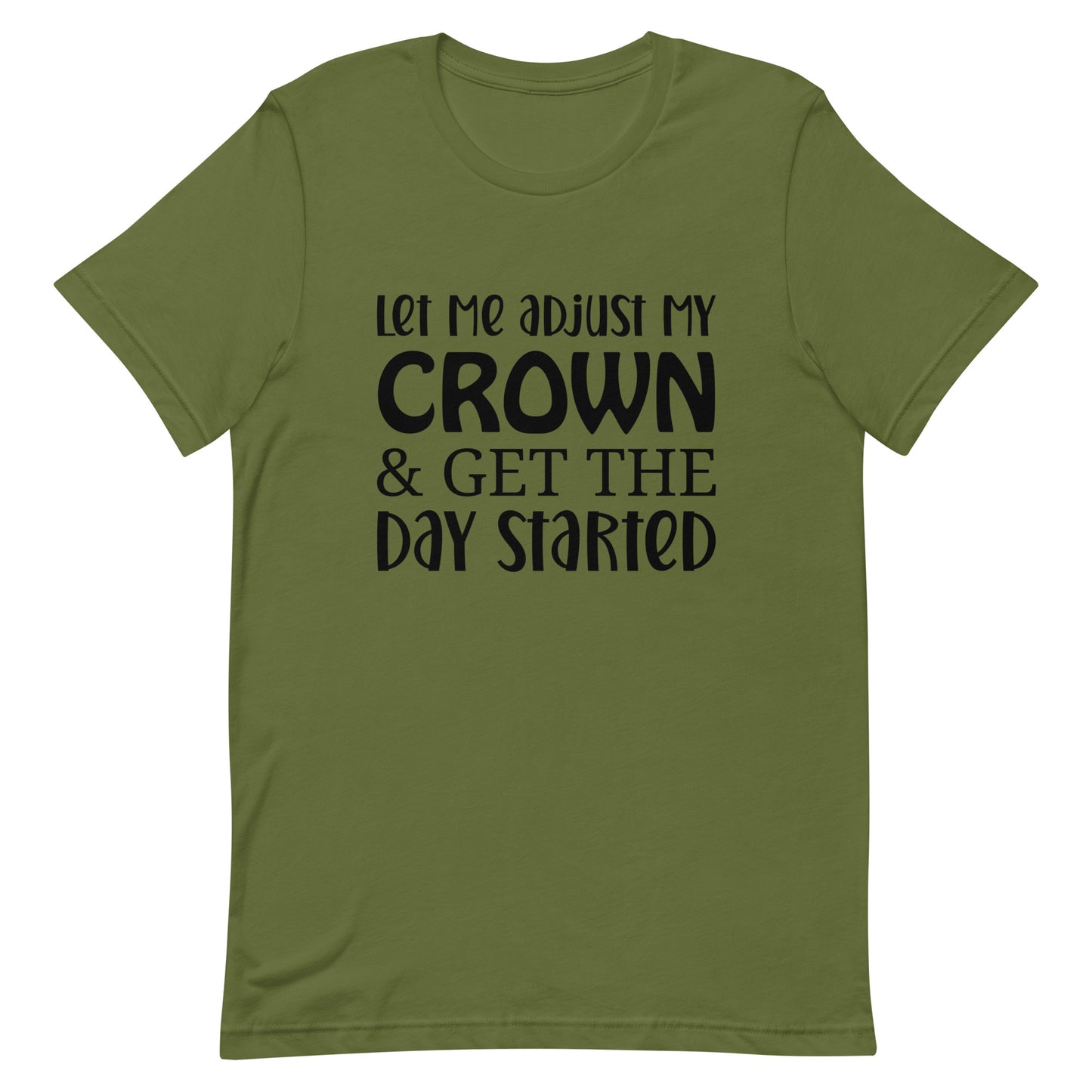 Let Me Adjust my Crown & Get the Day Started Unisex t-shirt