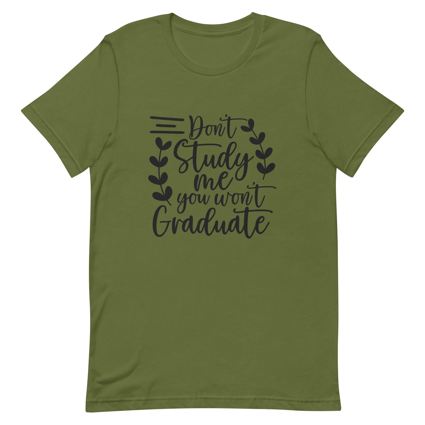Don't Study Me You Won't Graduate Unisex T-shirt