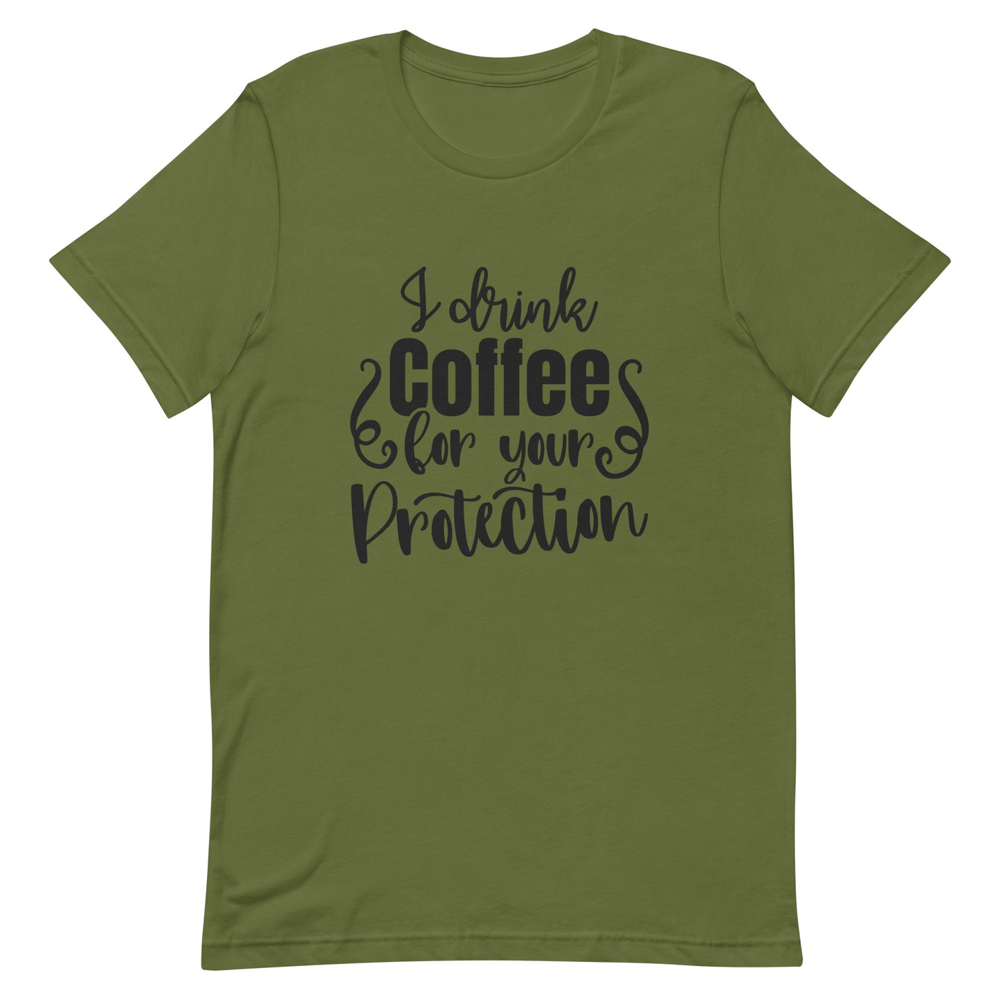 I Drink Coffee for Your Protection Unisex T-shirt