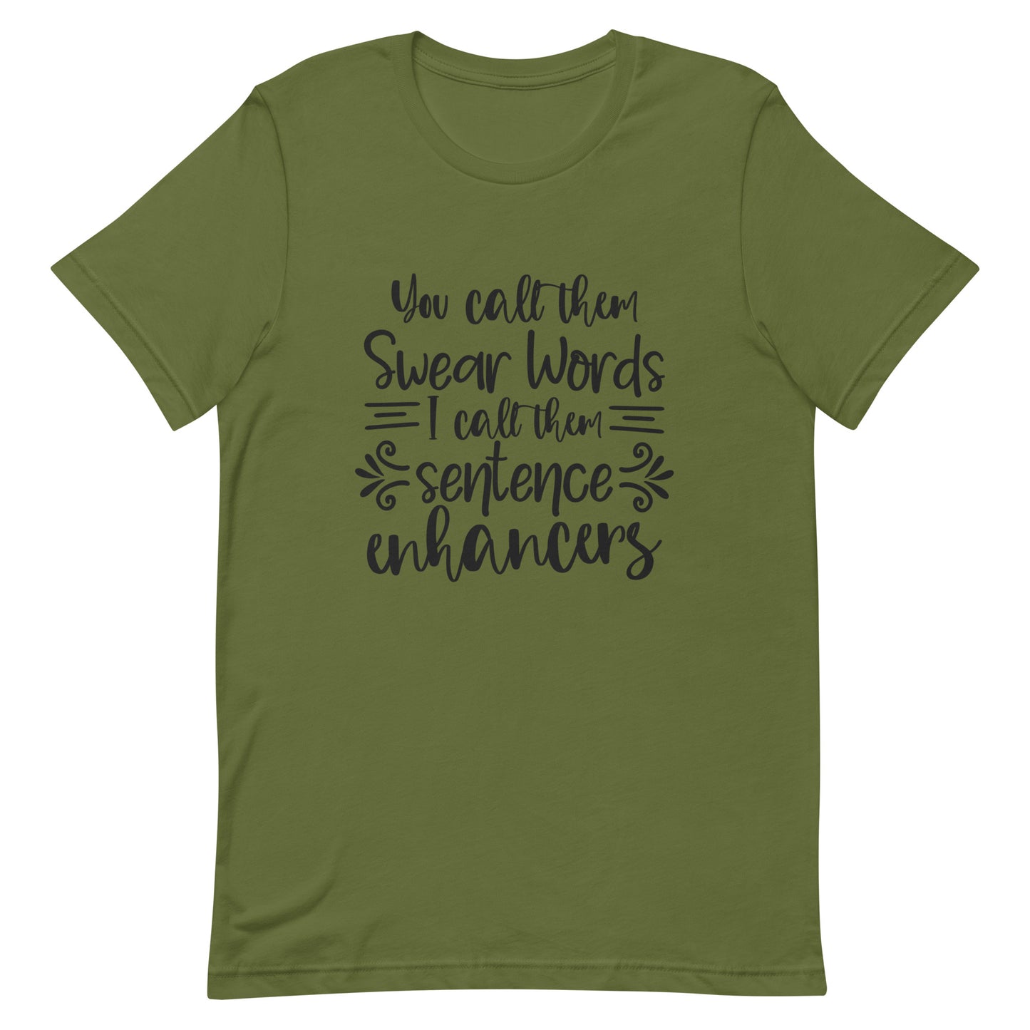 You Call Them Swear Words, I Call Them Sentence Enhancers Unisex t-shirt