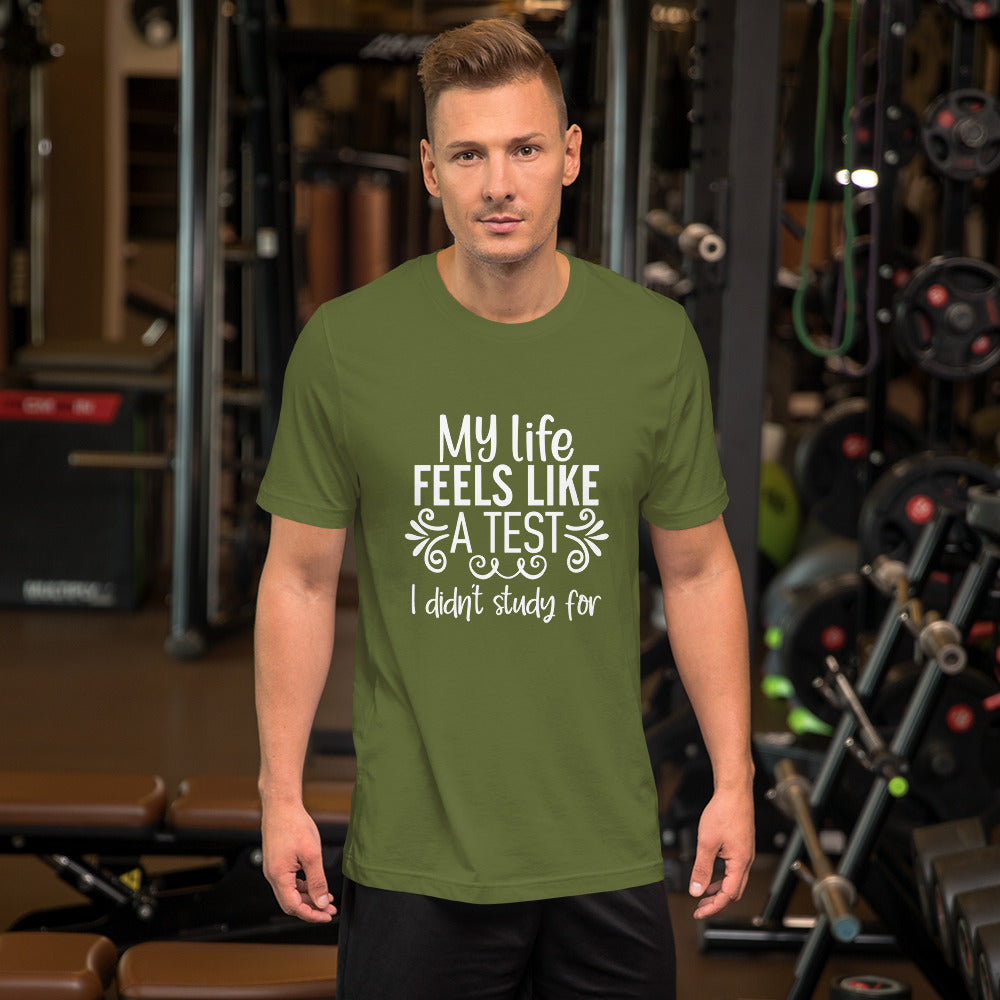 My Life Feels Like a Test I Didn't Study For Unisex t-shirt