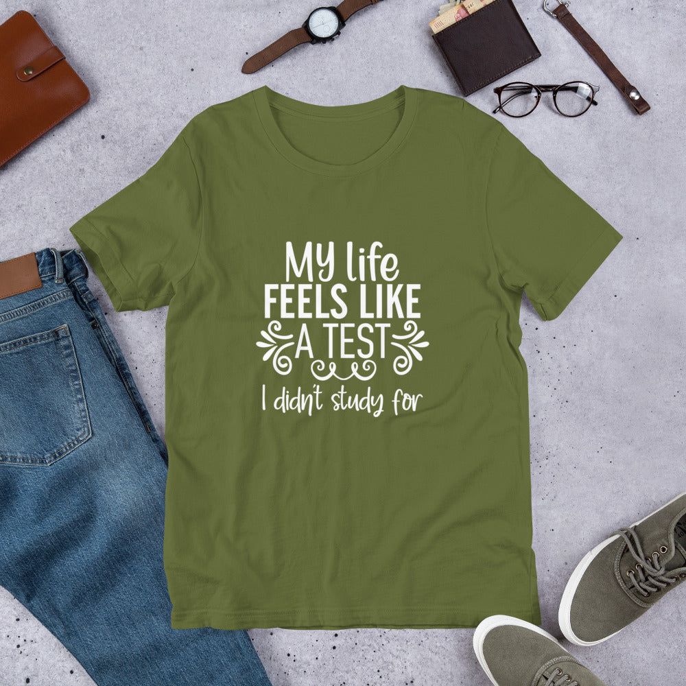 My Life Feels Like a Test I Didn't Study For Unisex t-shirt
