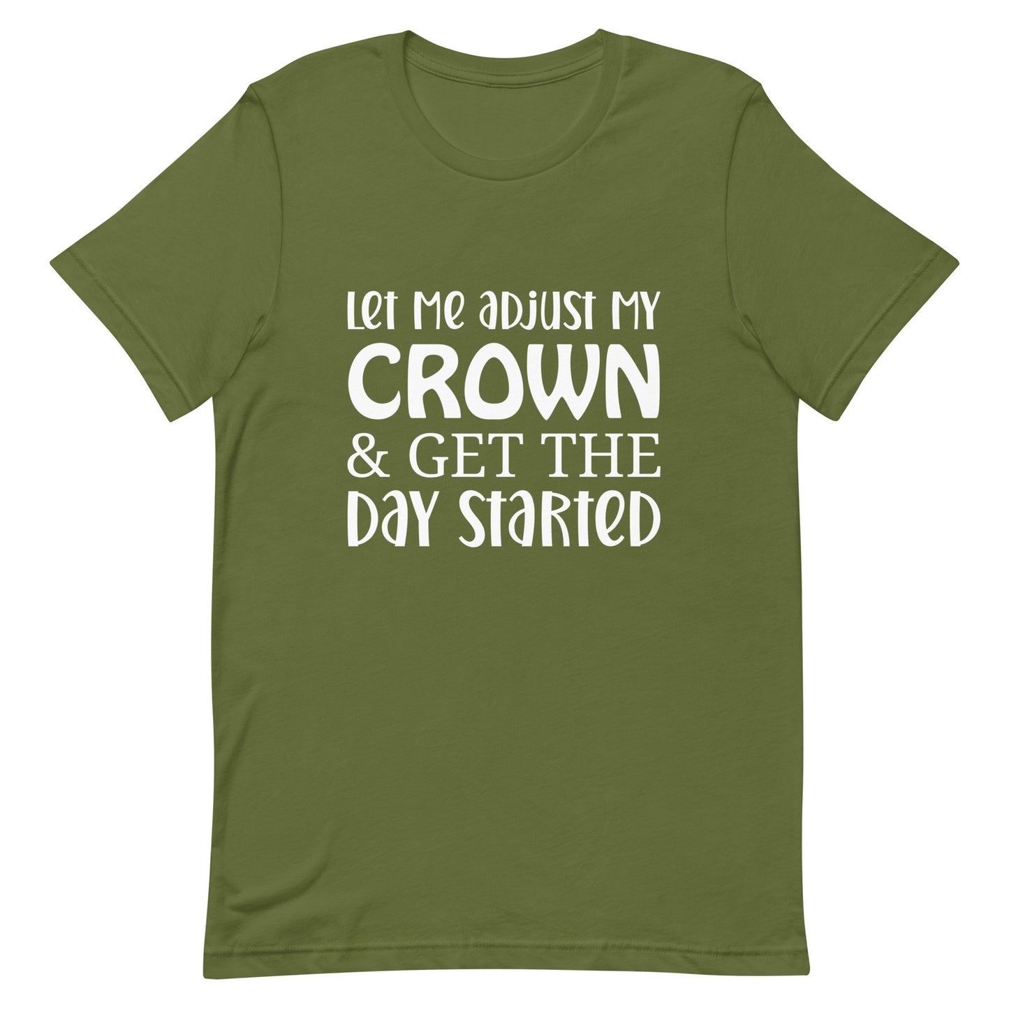 Let Me Adjust My Crown & Get the Day Started Unisex t-shirt