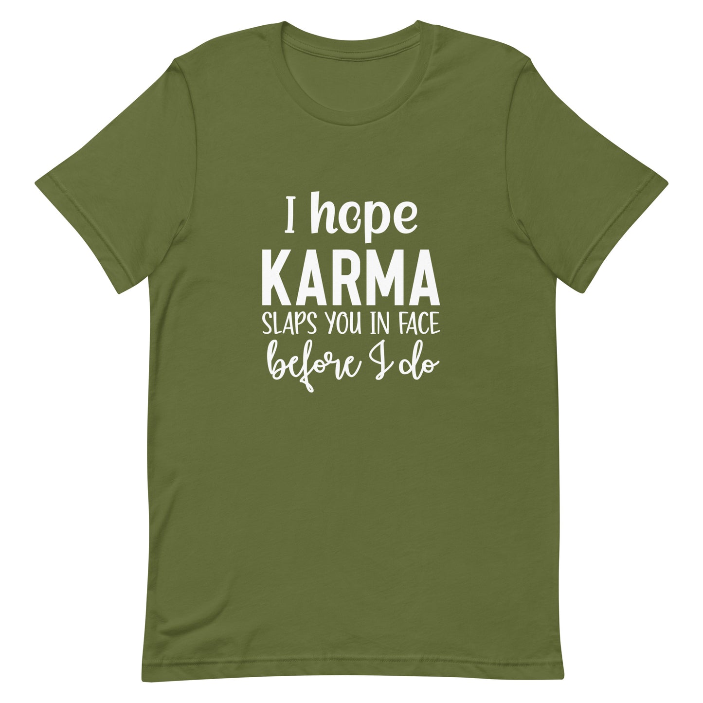 I Hope Karma Slaps You in Face Before I Do Unisex T-shirt
