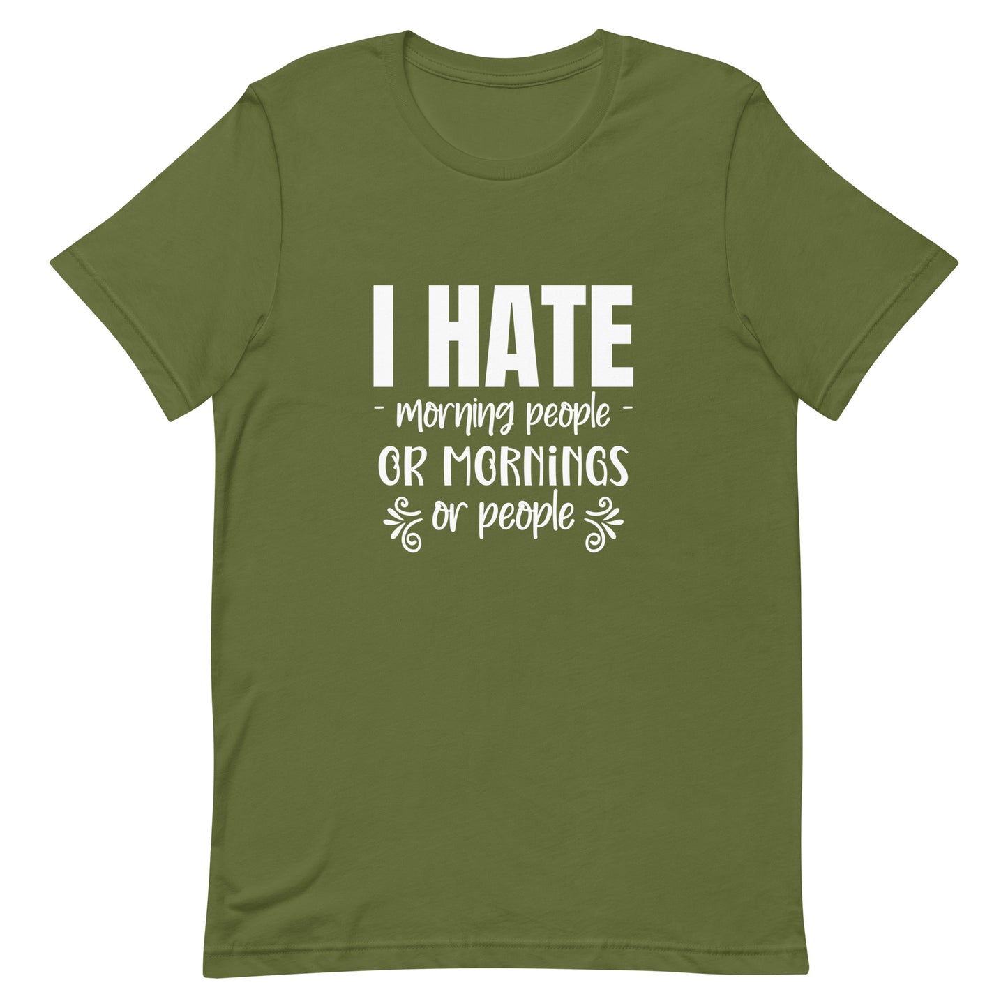 I Hate Morning People or Mornings or People Unisex T-shirt
