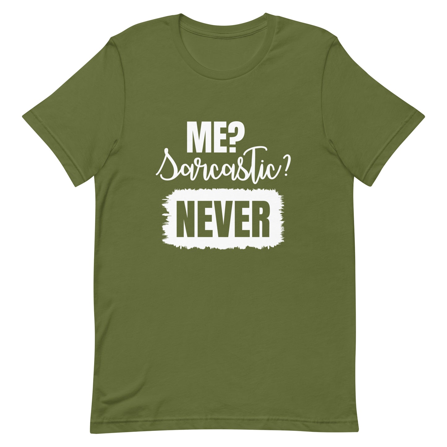 Me? Sarcastic Never Unisex t-shirt