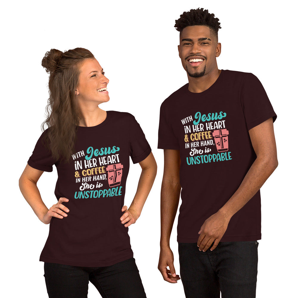 With Jesus in her Heart A Coffee In Her Hand She is Unstoppable Unisex t-shirt
