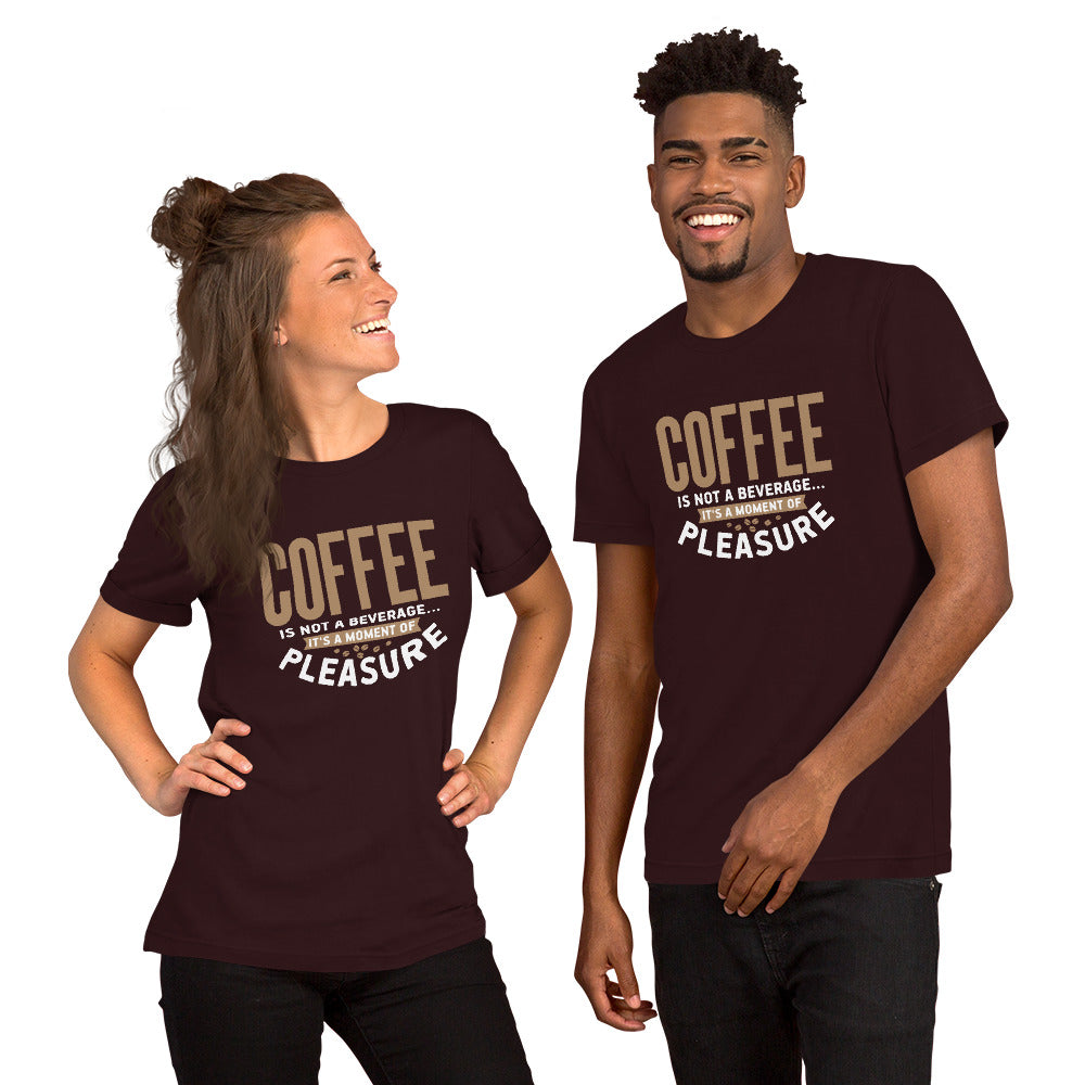 Coffee Is Not a Beverage It's a Moment of Pleasure Unisex T-shirt