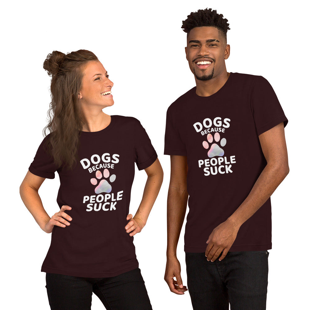 Dogs Because People Suck Unisex T-shirt