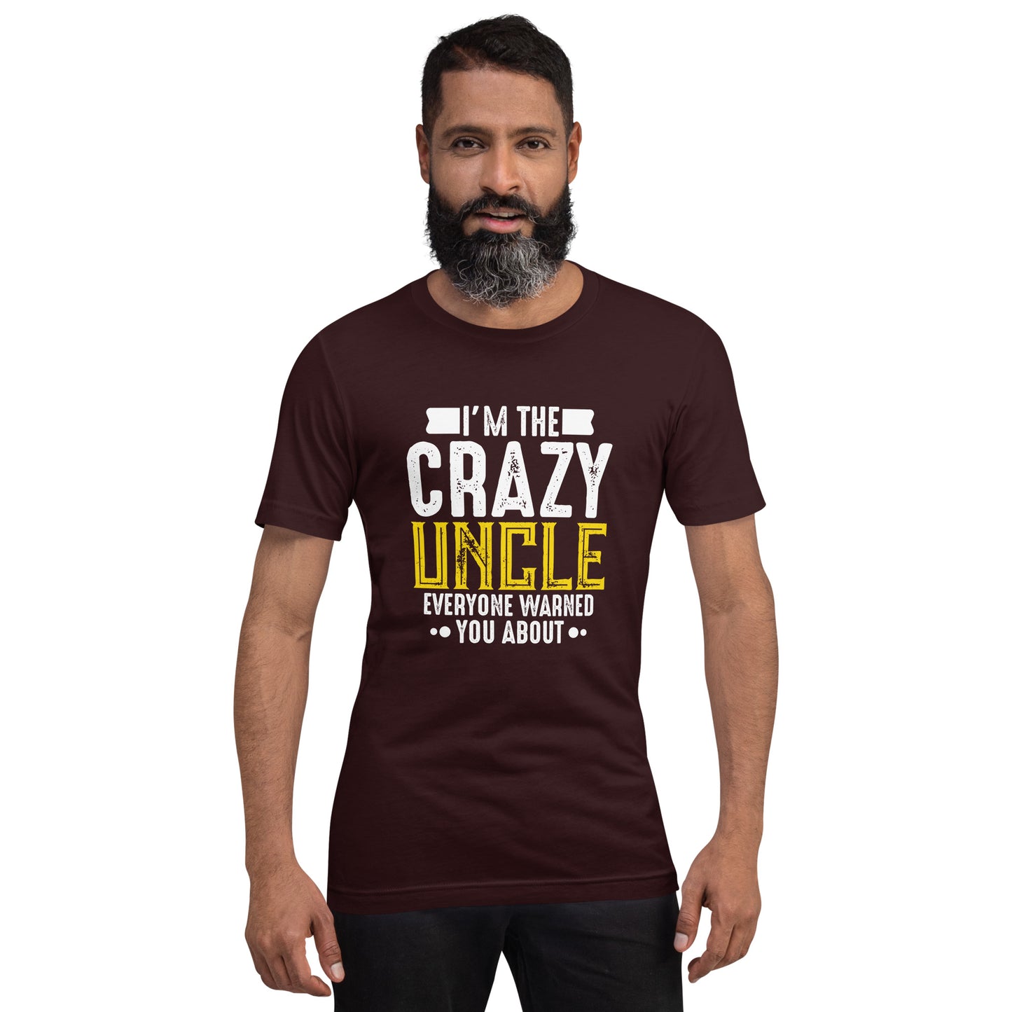 I'm the Crazy Uncle Everyone Warned You About Unisex T-shirt