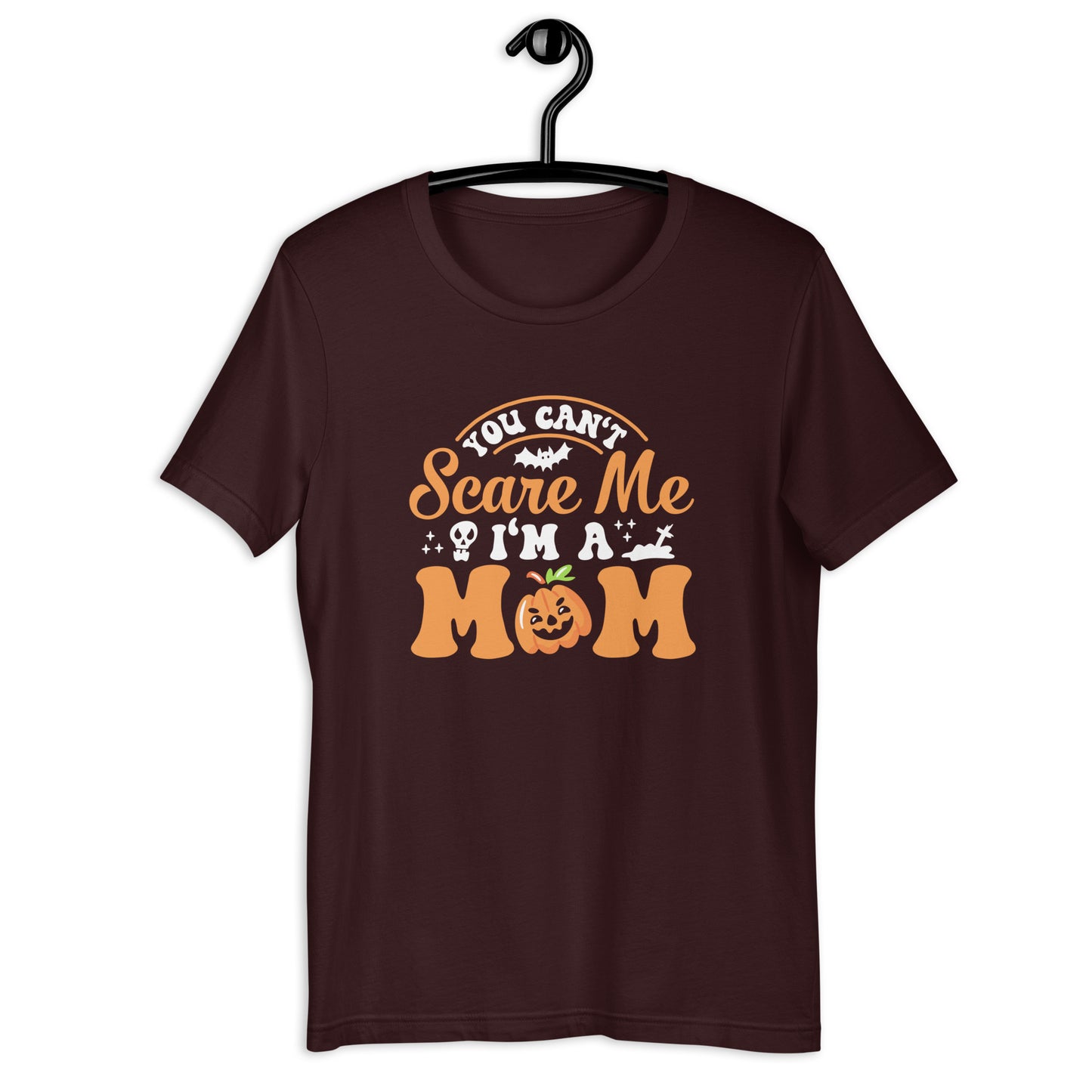 You Can't Scare Me I'm a Mom Unisex t-shirt
