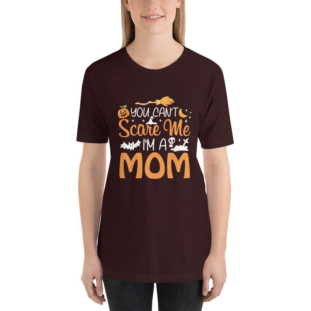 You Don't Scare Me I'm a Mom Unisex t-shirt