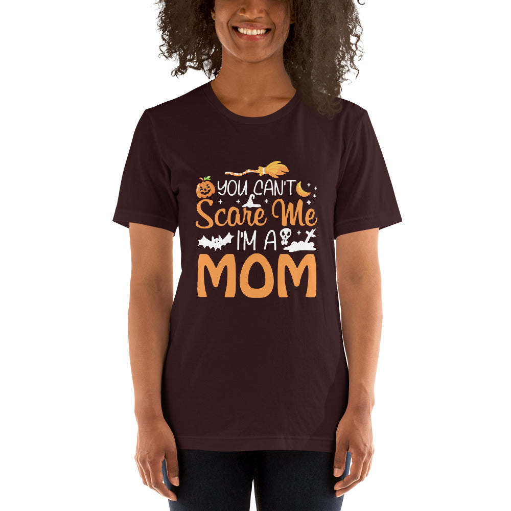 You Don't Scare Me I'm a Mom Unisex t-shirt