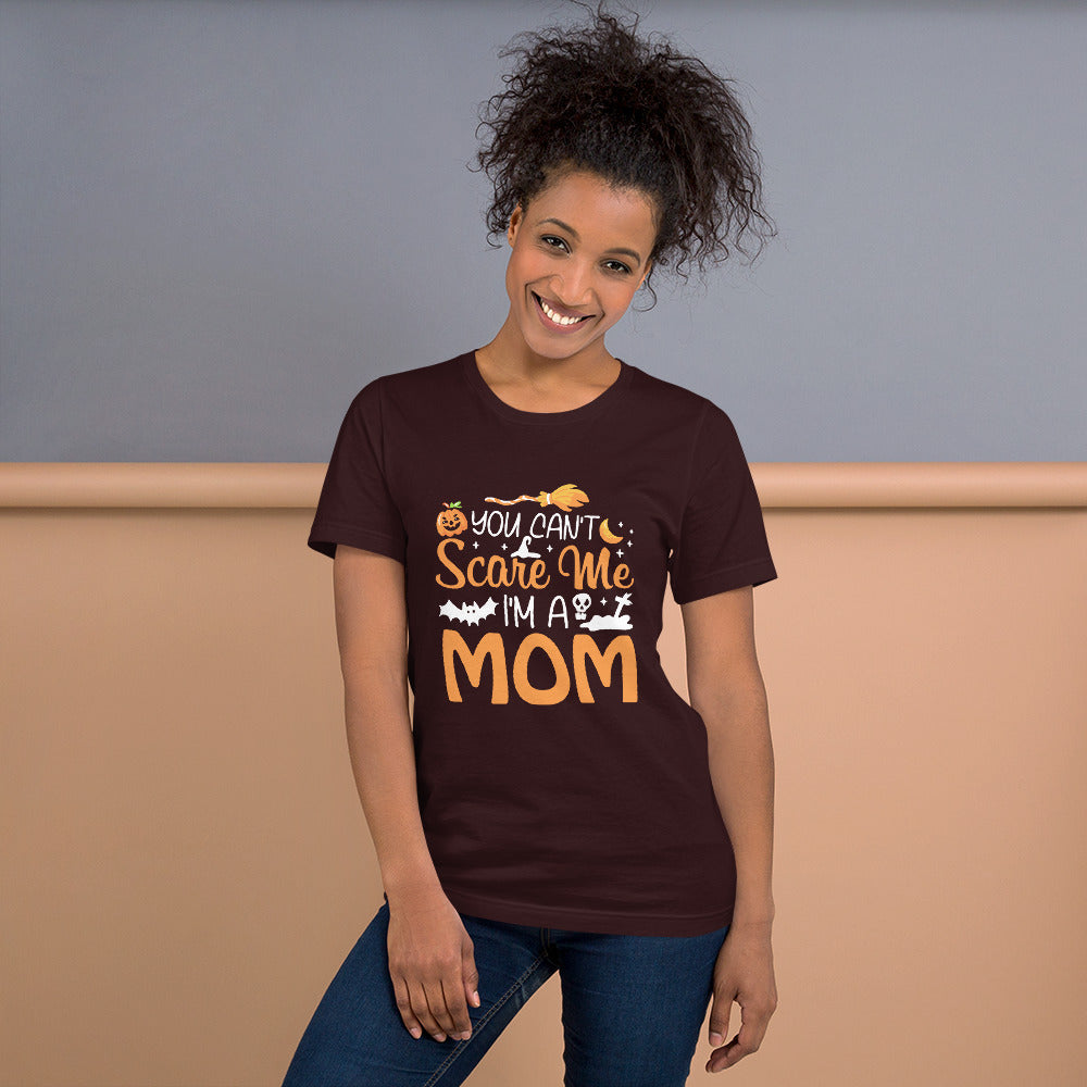 You Don't Scare Me I'm a Mom Unisex t-shirt
