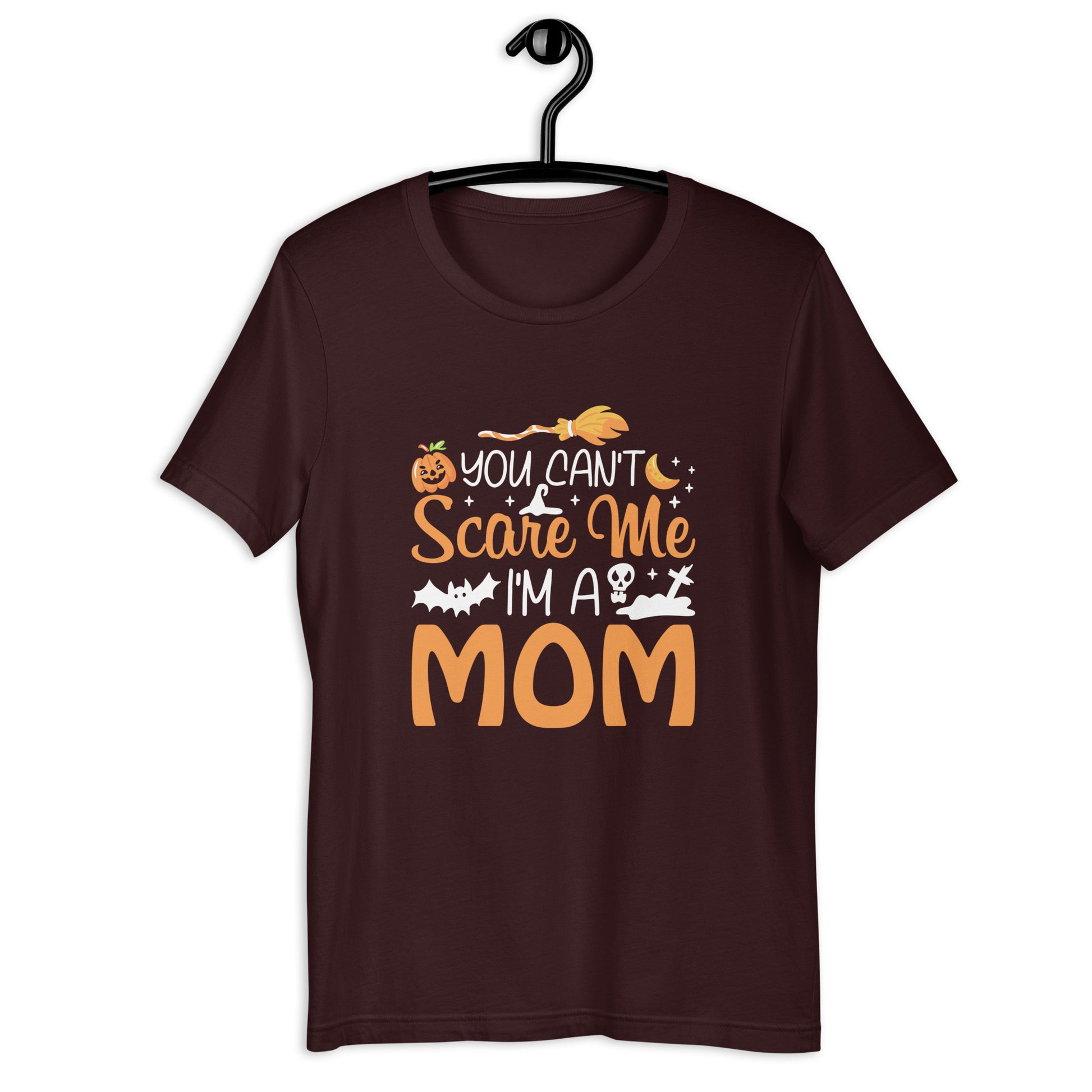 You Don't Scare Me I'm a Mom Unisex t-shirt