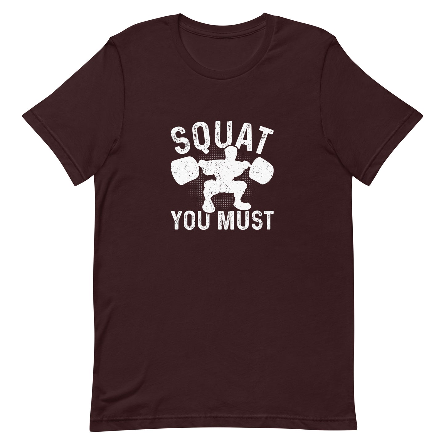 Squat You Must Unisex t-shirt
