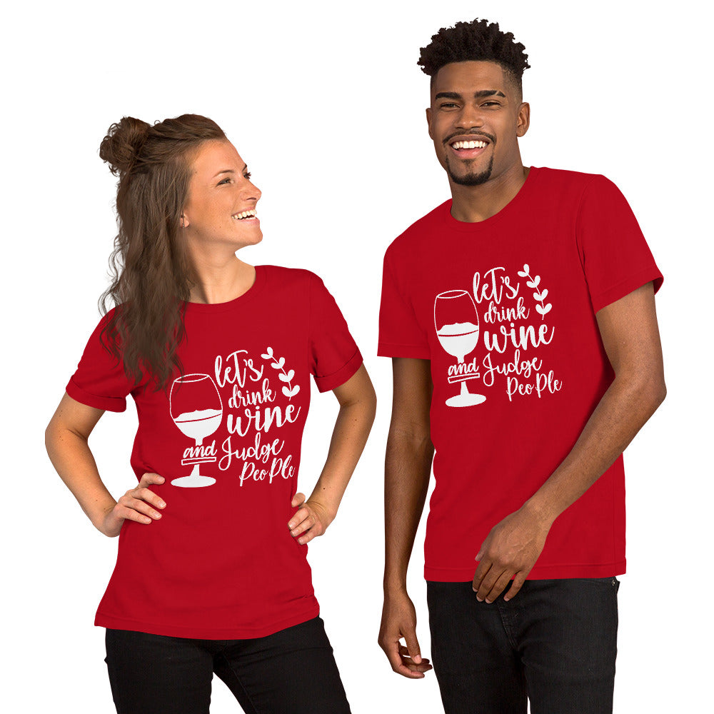 Let's Drink Wine and Judge People Unisex t-shirt