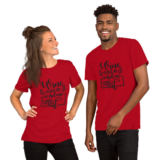 Wine Goes In Wisdom Comes Out Unisex t-shirt