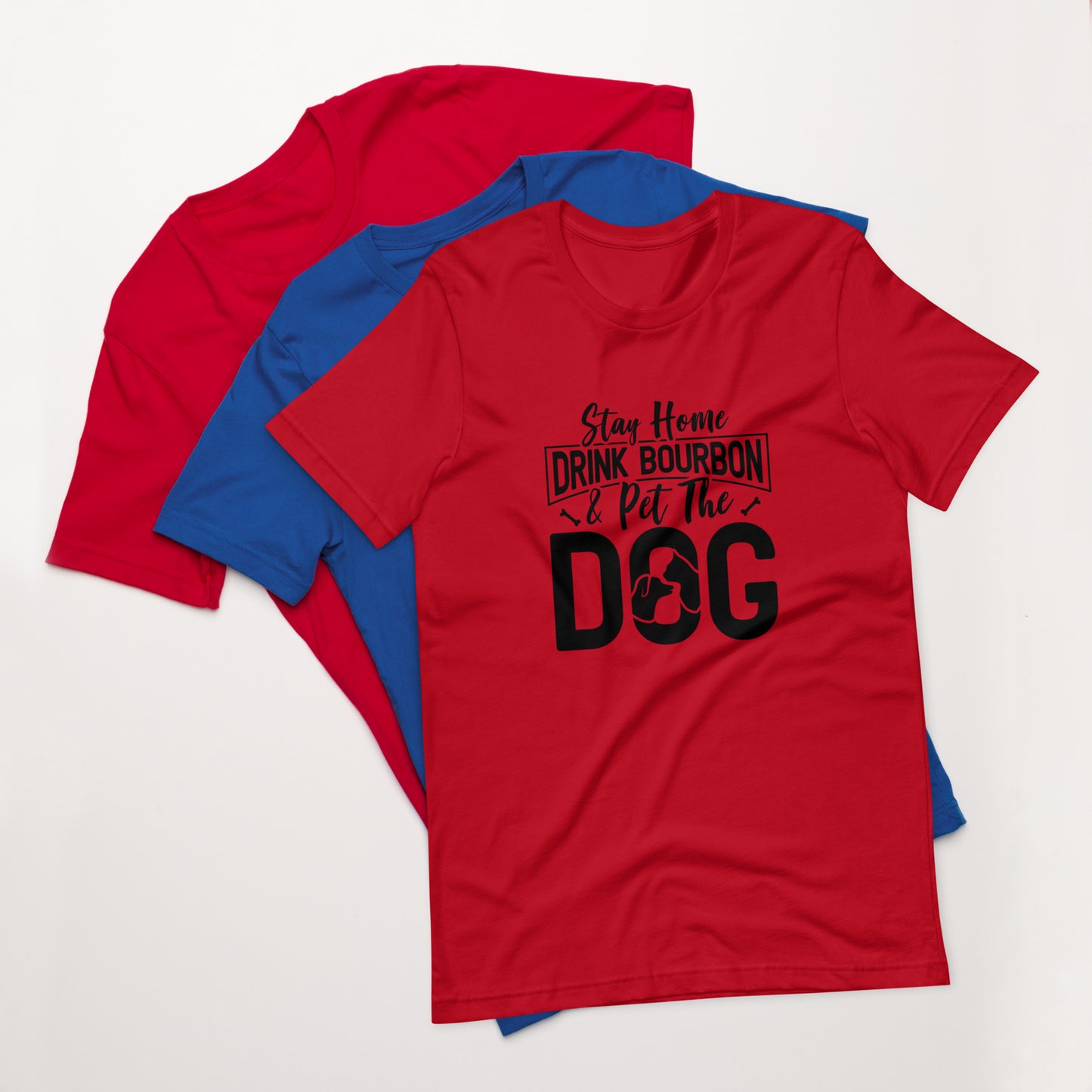 Stay Home, Drink Bourbon, Pet the Dog Unisex t-shirt