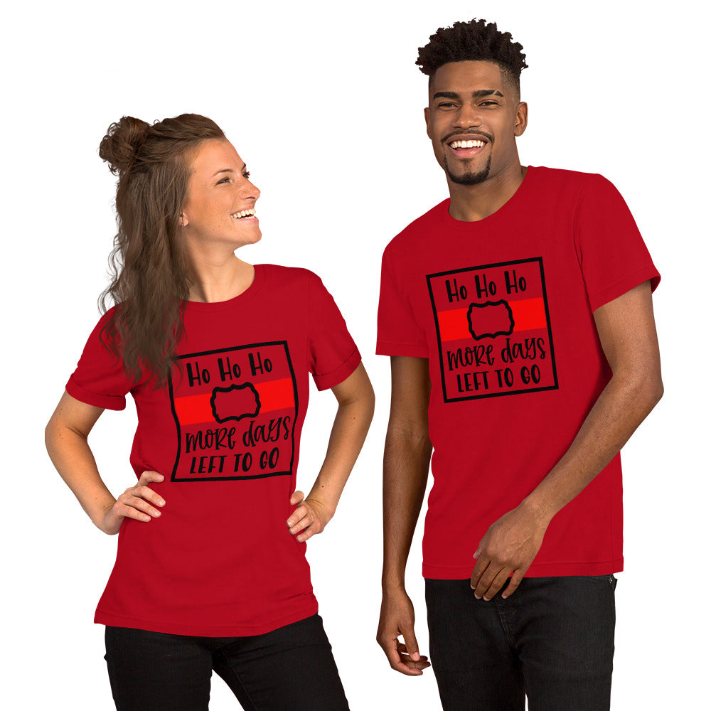 Ho Ho Ho More Days to Go Unisex T-shirt - Christmas
