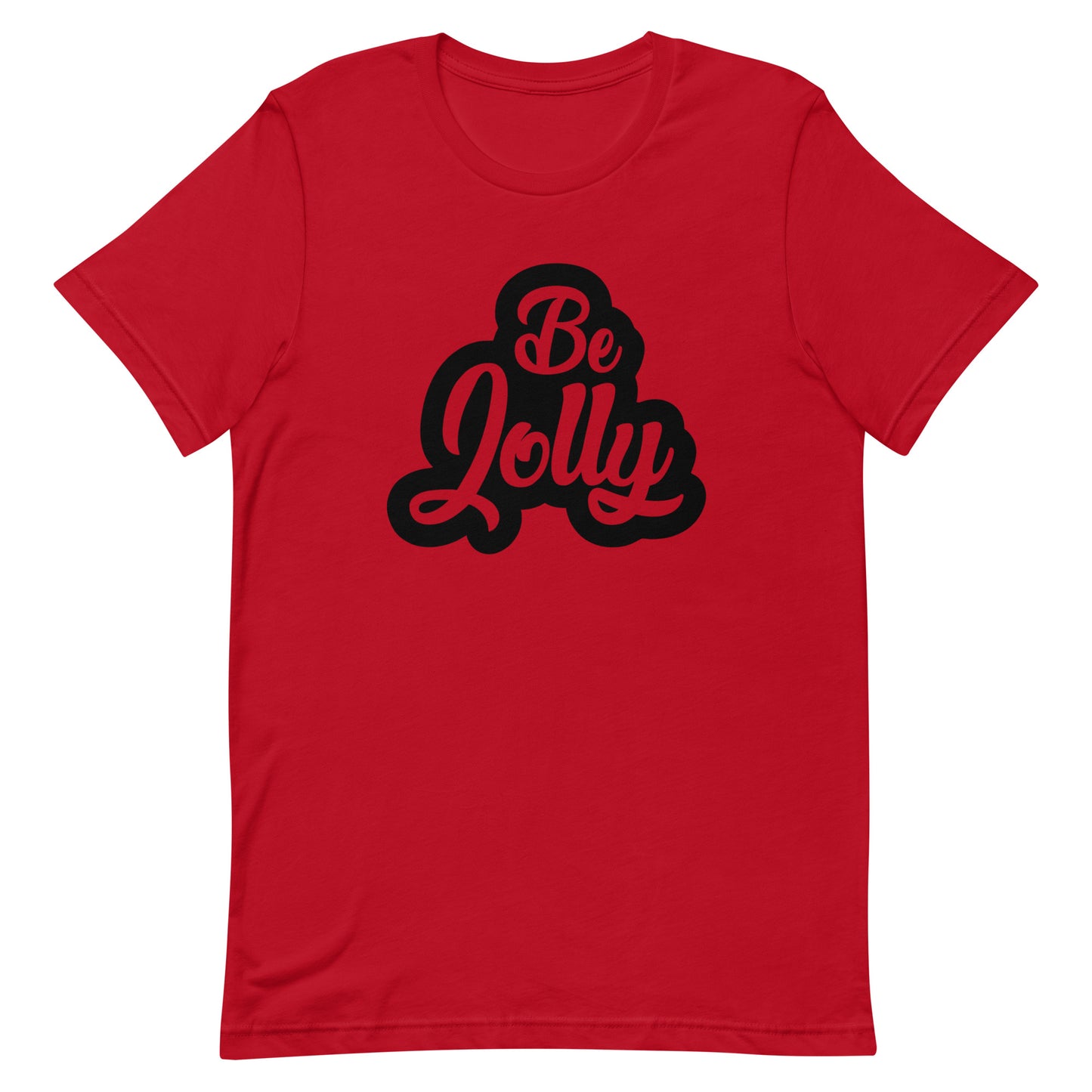 Be Jolly Unisex Tshirt