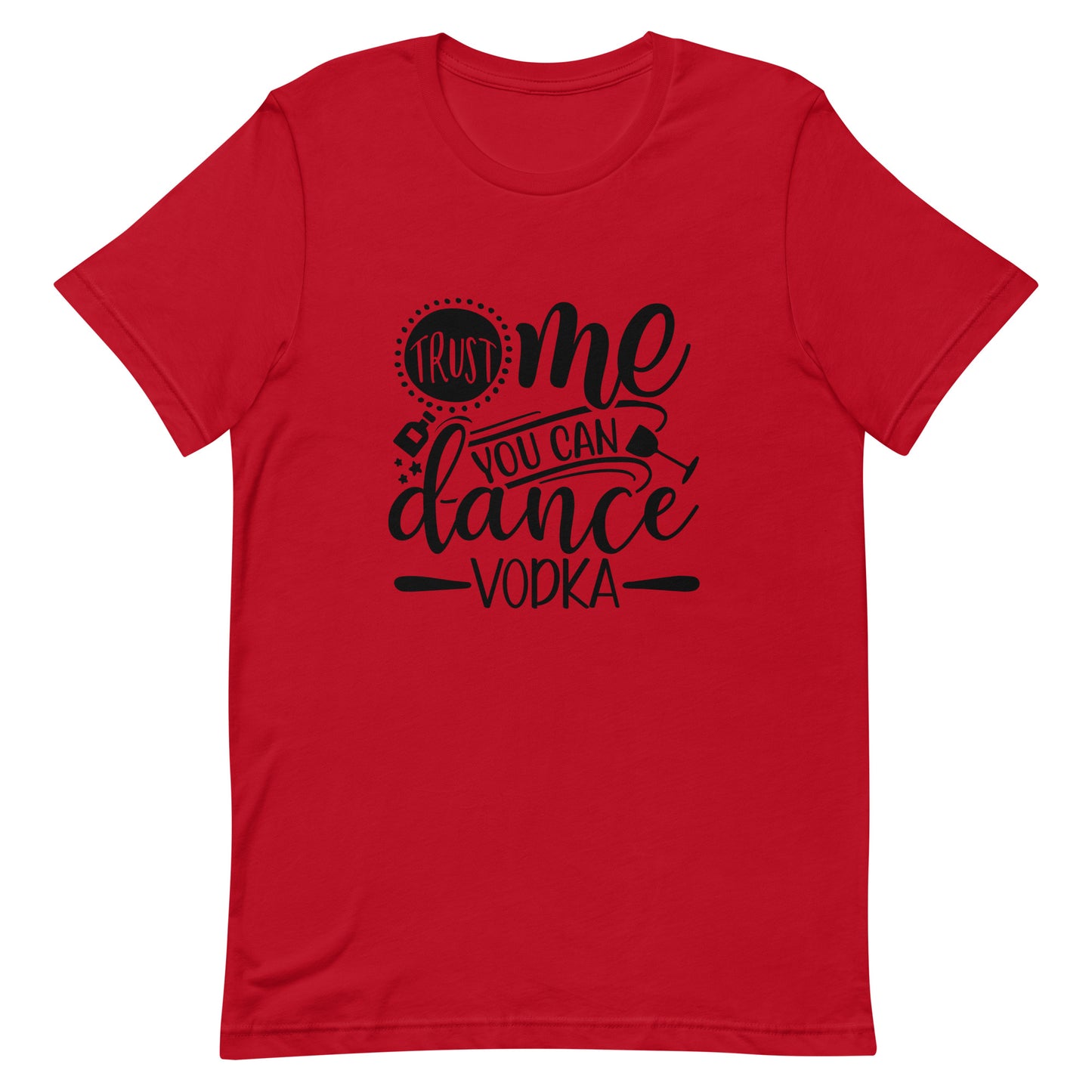 Trust Me You Can Dance Vodka Unisex t-shirt