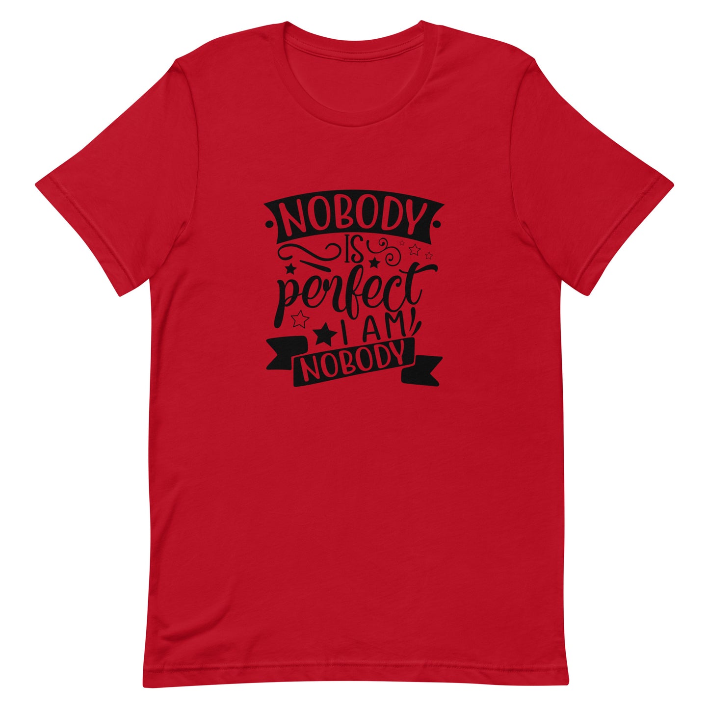 Nobody is Perfect I am Nobody Unisex t-shirt