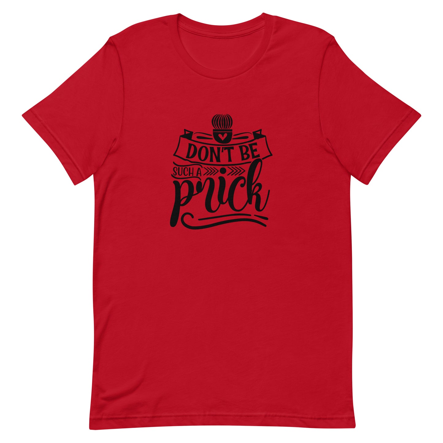 Don't Be Such a Prick Unisex T-shirt