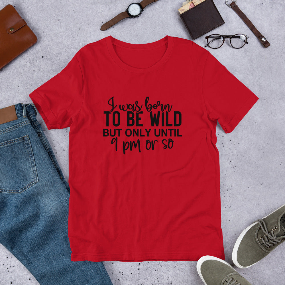 I Was Born to be Wild Unisex t-shirt