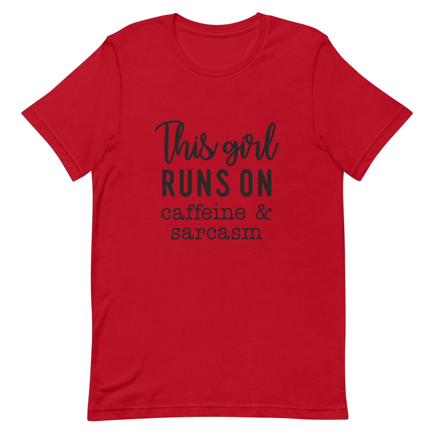 This Girl Runs On Caffeine and Sarcasm Unisex t-shirt