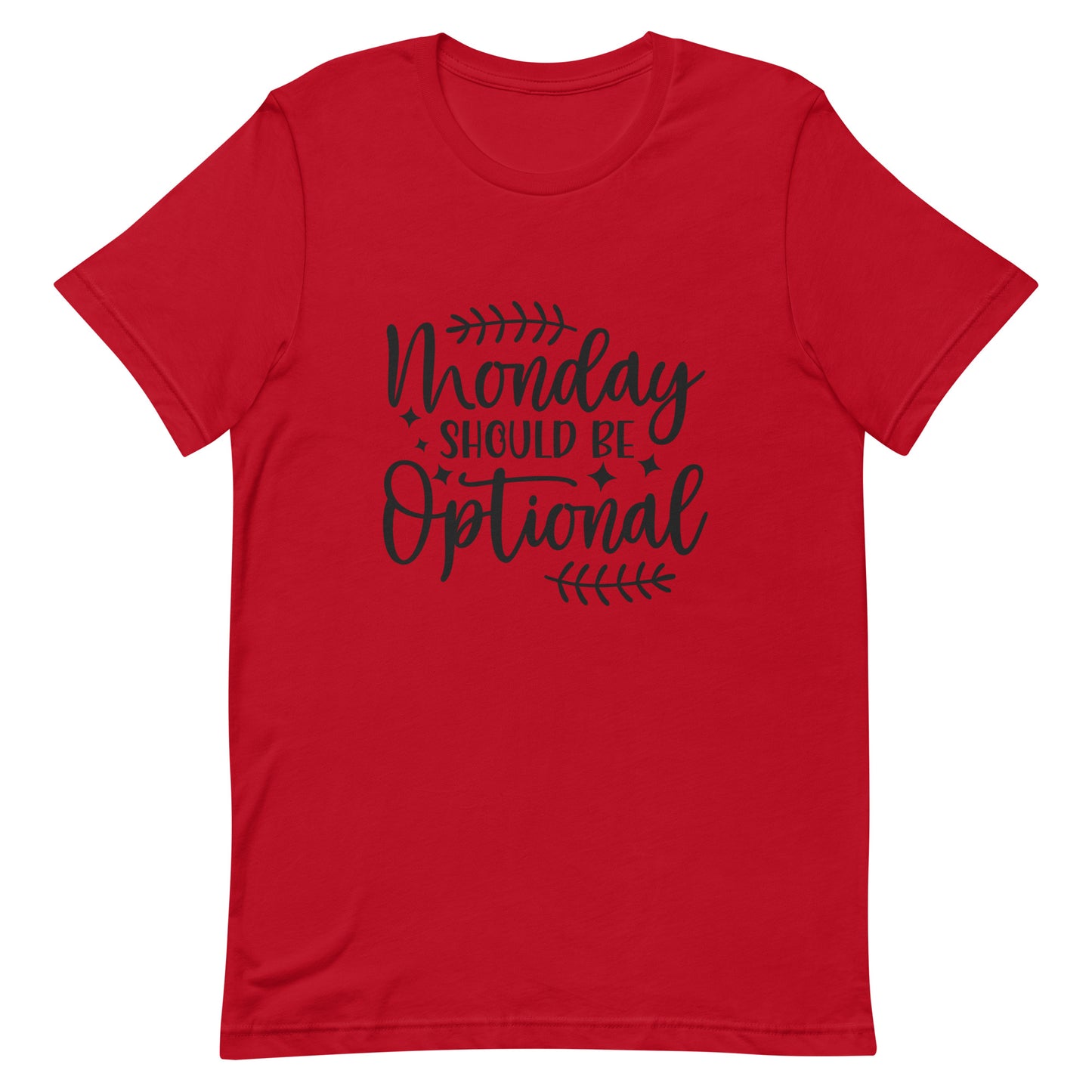 Monday Should Be Optional Unisex t-shirt