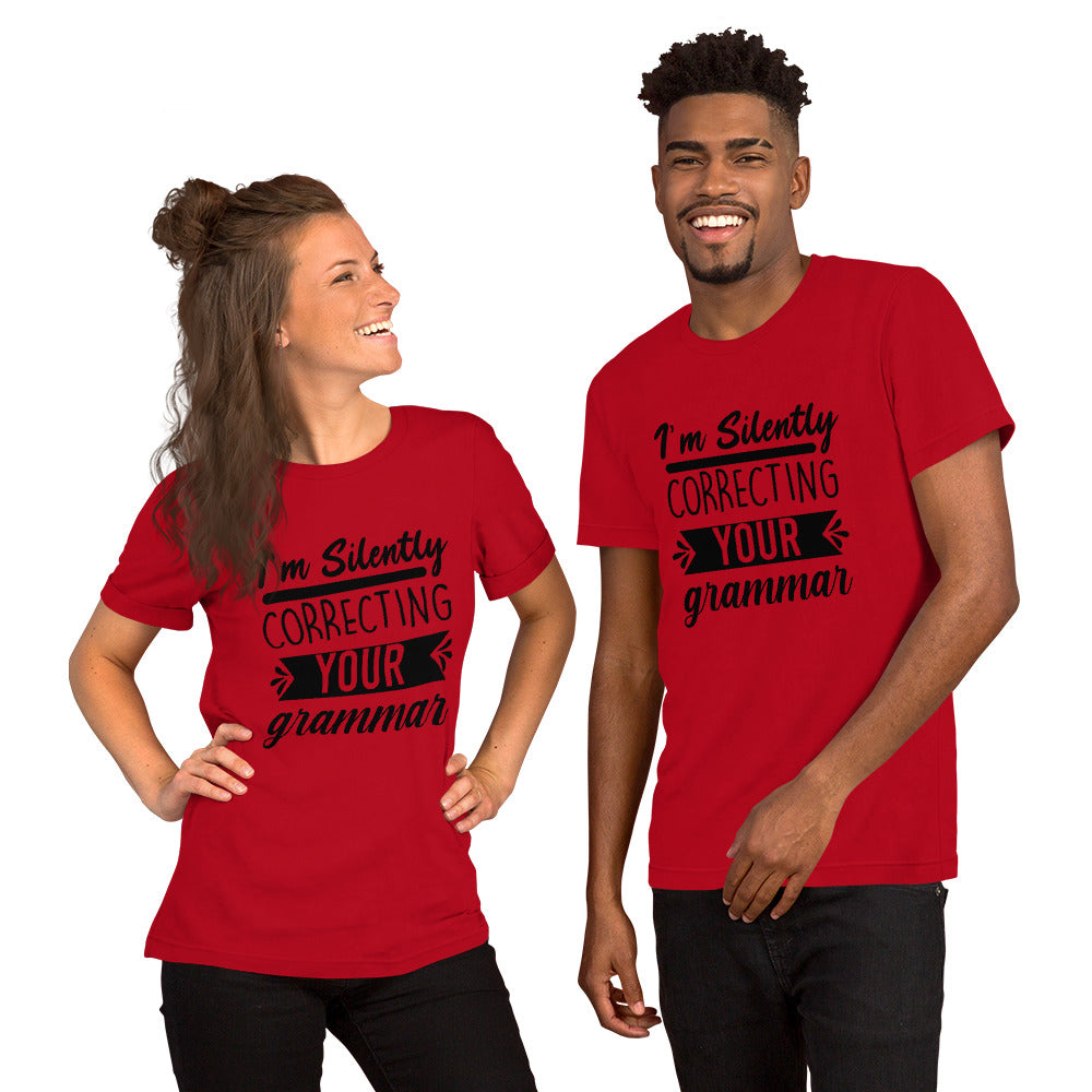 I'm Silently Correcting Your Grammar Unisex t-shirt