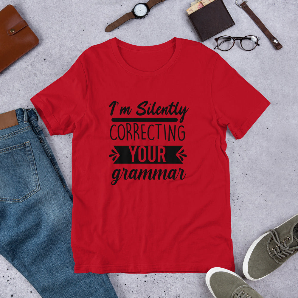 I'm Silently Correcting Your Grammar Unisex t-shirt